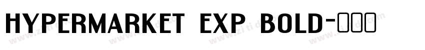 hypermarket exp bold字体转换 hypermarket exp bold字体转换